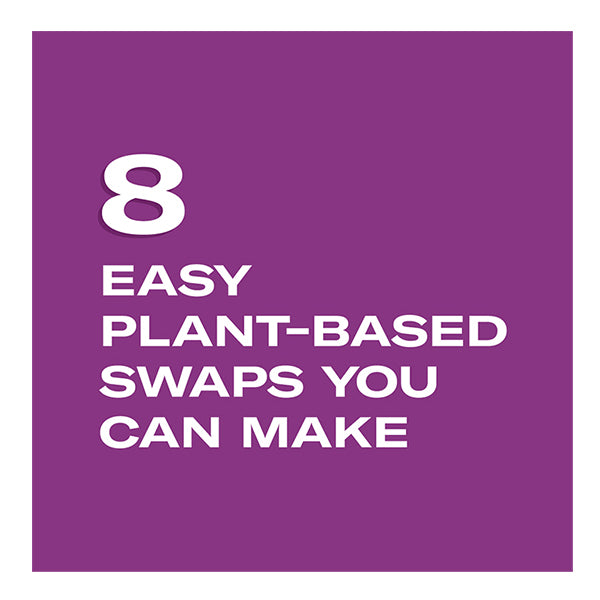 8 easy plant-based swaps you can make